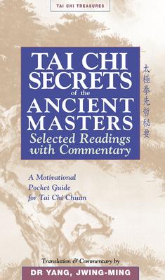 Tai CHI Secrets of the Ancient Masters: Selected Readings from the Masters