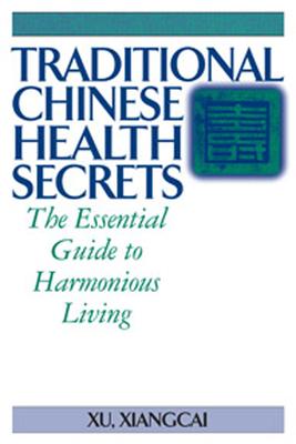 Traditional Chinese Health Secrets: The Essential Guide to Harmonious Living