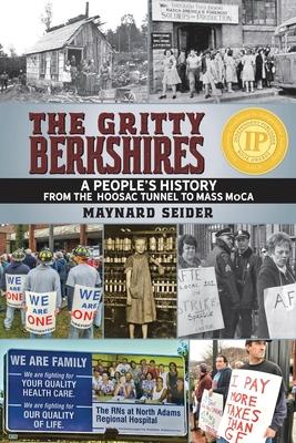 The Gritty Berkshires: A People's History from the Hoosac Tunnel to Mass MoCA