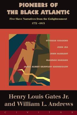 Pioneers of the Black Atlantic: Five Slave Narratives, 1772-1815