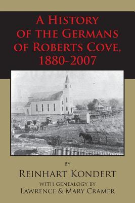 A History of the Germans of Roberts Cove, 1880-2007