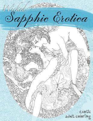 Wicked Sapphic Erotica: A Sexy Adult Coloring Book