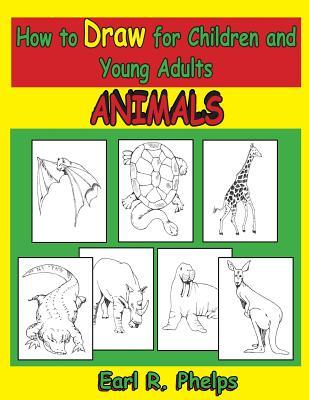 How to Draw for Children and Young Adults: Animals