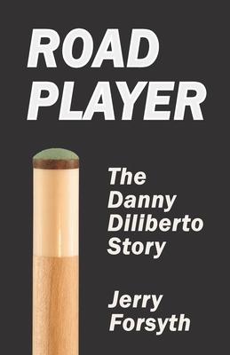 Road Player: The Danny Diliberto Story