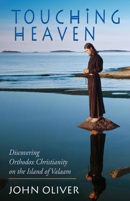 Touching Heaven: Discovering Orthodox Christianity on the Island of Valaam