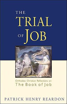 Trial of Job: Orthodox Christian Reflections on the Book of Job