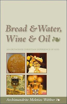 Bread & Water, Wine & Oil: An Orthodox Christian Experience of God