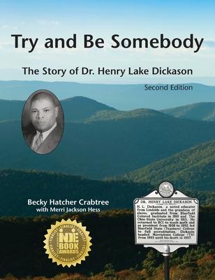 Try and Be Somebody: The Story of Dr. Henry Lake Dickason