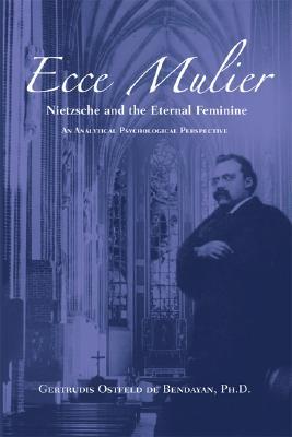 Ecce Mulier: Nietzsche and the Eternal Femininean Analytical Psychological Perspective Subscription