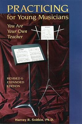 Practicing for Young Musicians: You Are Your Own Teacher