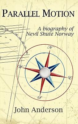 Parallel Motion: A Biography of Nevil Shute Norway