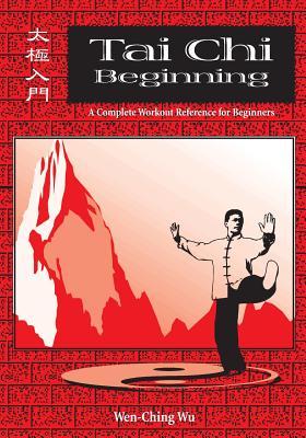 Tai Chi Beginning: A Complete Workout Reference for Beginners