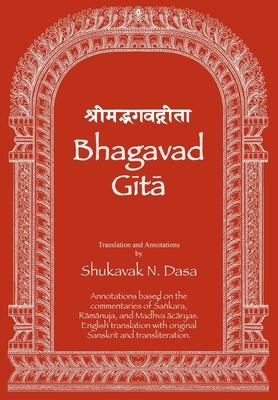 Bhagavad Gita: English translation with annotations based on the commentaries of &#346;a&#7749;kara, R&#257;m&#257;nuja and Madhva &#