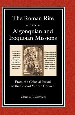 The Roman Rite in the Algonquian and Iroquoian Missions