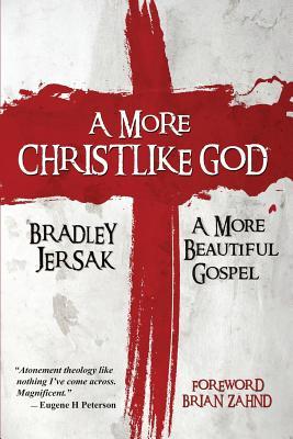 A More Christlike God: A More Beautiful Gospel