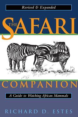 The Safari Companion: A Guide to Watching African Mammals; Including Hoofed Mammals, Carnivores, and Primates