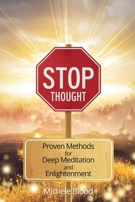 Stop Thought: Proven Methods For Deep Meditation & Enlightenment