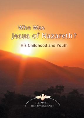 Who Was Jesus of Nazareth?: His Childhood and Youth