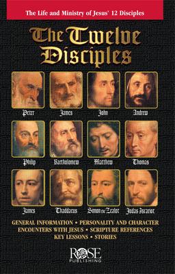 The Twelve Disciples: The Life and Ministry of Jesus' 12 Disciples