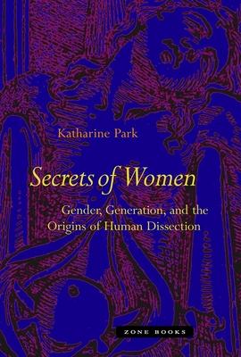 Secrets of Women: Gender, Generation, and the Origins of Human Dissection