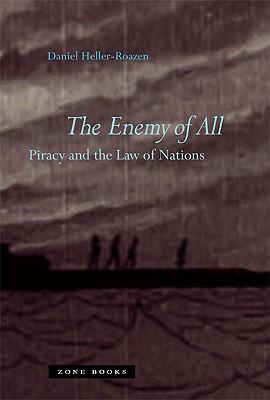 The Enemy of All: Piracy and the Law of Nations