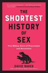 The Shortest History of Sex: Two Billion Years of Procreation and Recreation Subscription