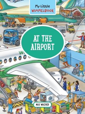 My Little Wimmelbook(r) - At the Airport: A Look-And-Find Book (Kids Tell the Story)