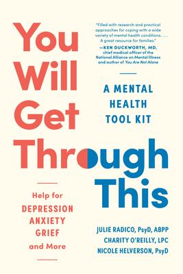 You Will Get Through This: A Mental Health Tool Kit - Help for Depression, Anxiety, Grief, and More