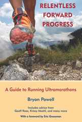 Relentless Forward Progress: A Guide to Running Ultramarathons Subscription