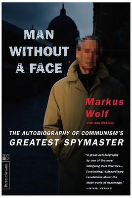 Man Without a Face: The Autobiography of Communism's Greatest Spymaster