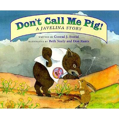 Don't Call Me Pig!: A Javelina Story