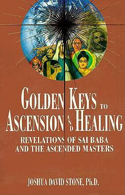 Golden Keys to Ascension and Healing: Revelations of Sai Baba and the Ascended Masters