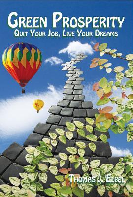 Green Prosperity: Quit Your Job, Live Your Dreams