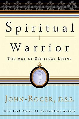 Spiritual Warrior: The Art of Spiritual Living