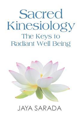 Sacred Kinesiology: Keys to Radiant Well Being