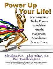 Power Up Your Life!: Accessing Your Twelve Powers to Achieve Health, Happiness, Abundance, & Inner Peace Subscription