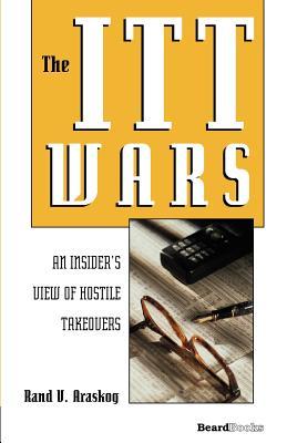 The ITT Wars: An Insider's View of Hostile Takeovers