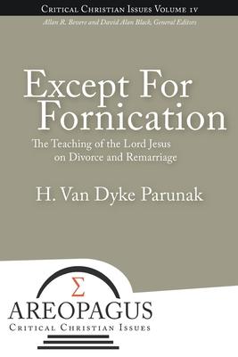 Except for Fornication: The Teaching of the Lord Jesus on Divorce and Remarriage