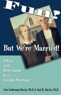 Fun? But We're Married!: A Wise and Witty Guide to a Lasting Marriage