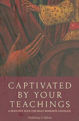 Captivated by Your Teachings: A Resource Book for Adult Maronite Catholics