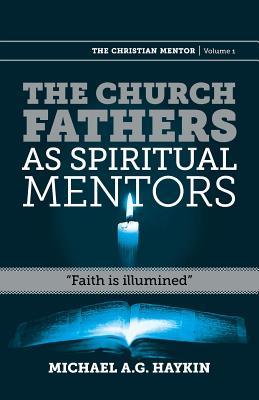 The Church Fathers as Spiritual Mentors: "Faith is Illumined"