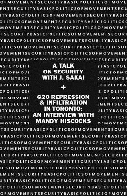 Basic Politics of Movement Security: A Talk of Security with J. Sakai & G20 Repression & Infiltration in Toronto: An Interview with Mandy Hiscocks