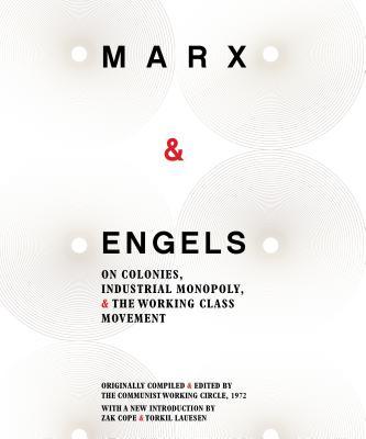 Karl Marx and Friedrich Engels: On Colonies, Industrial Monopoly and the Working Class Movement