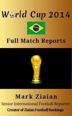 World Cup 2014 Full Match Reports: FIFA Football World Cup 2014 Complete Match Reports From Brazil Subscription