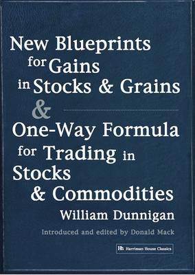 New Blueprints for Gains in Stocks and Grains & One-Way Formula for Trading in Stocks & Commodities