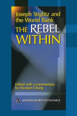 Joseph Stiglitz and the World Bank: The Rebel Within