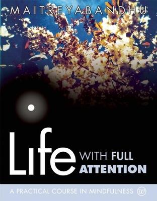 Life with Full Attention: A Practical Course in Mindfulness