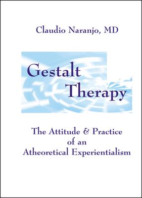 Gestalt Therapy: The Attitude & Practice of an a Theoretical Experientialism Subscription