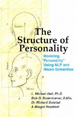 The Structure of Personality: Modelling Personality Using Nlp and Neuro-Semantics