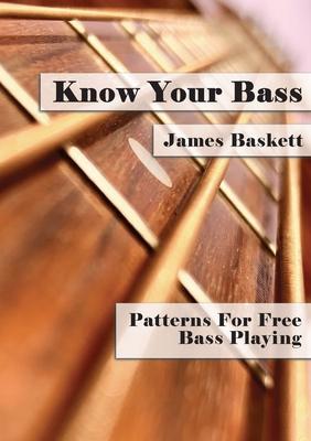 Know Your Bass: Patterns for Free Bass Playing: A Shapes & Fretboard Improvisation Method